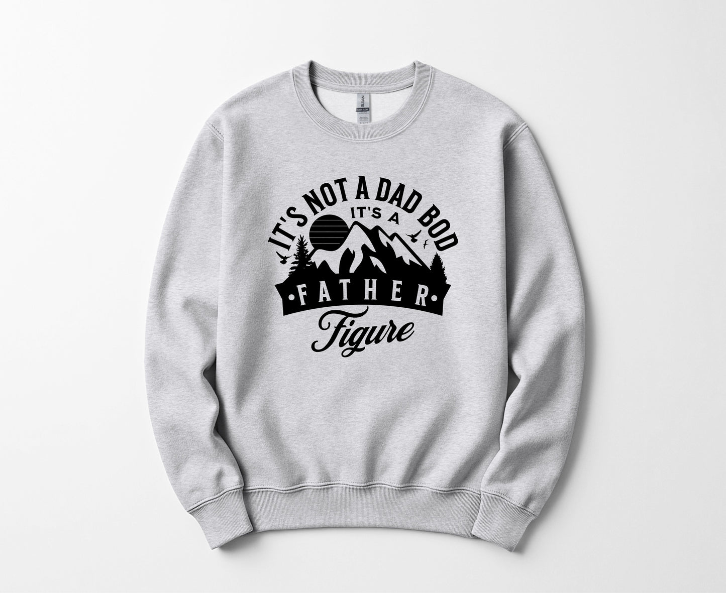It's the father figure - Sweatshirt