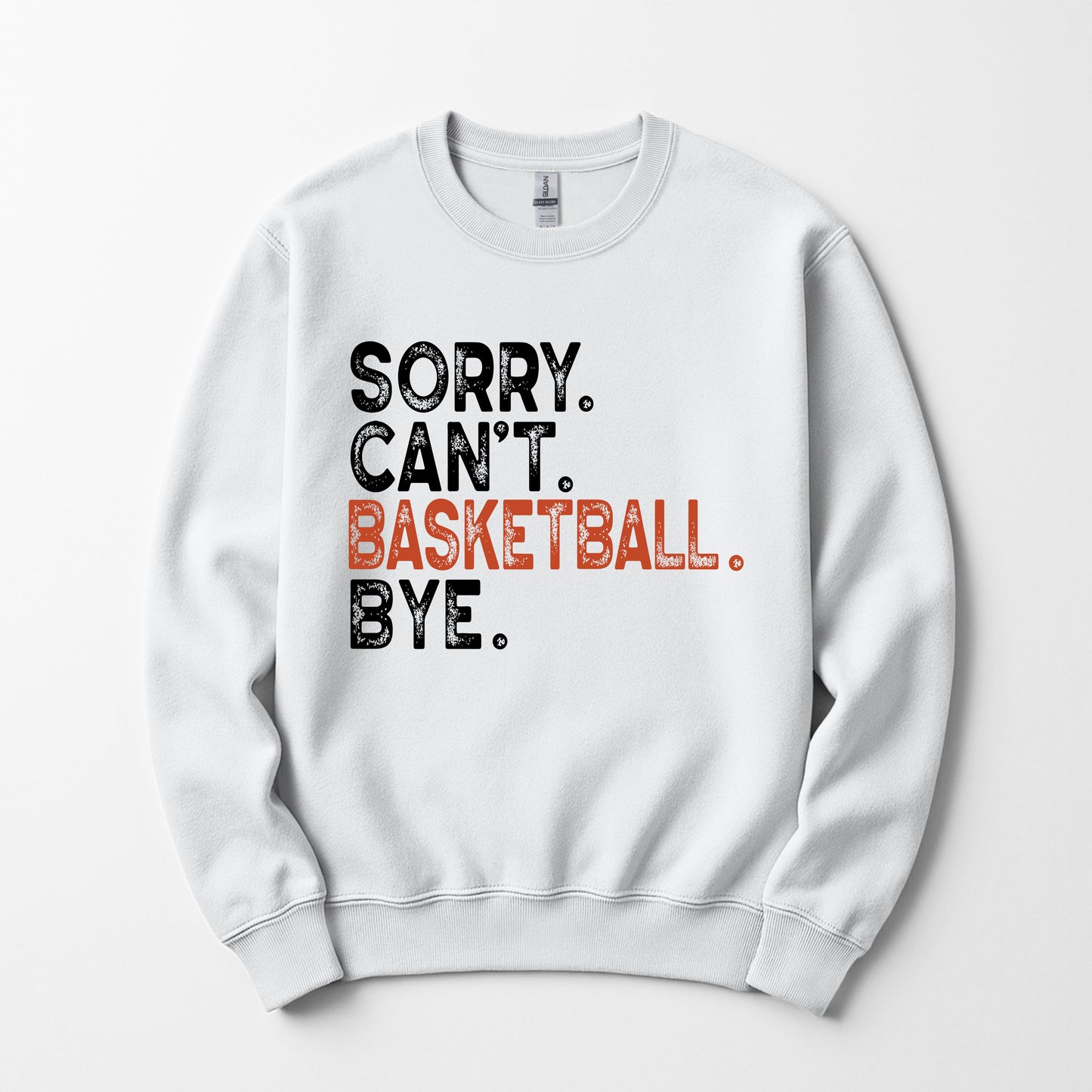 Sorry Can't Basketball Bye - Sweatshirt