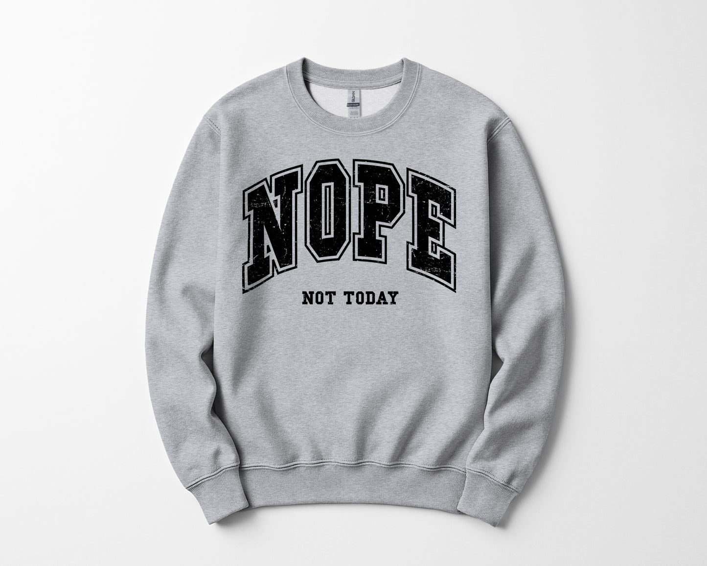 Nope not today - Sweatshirt