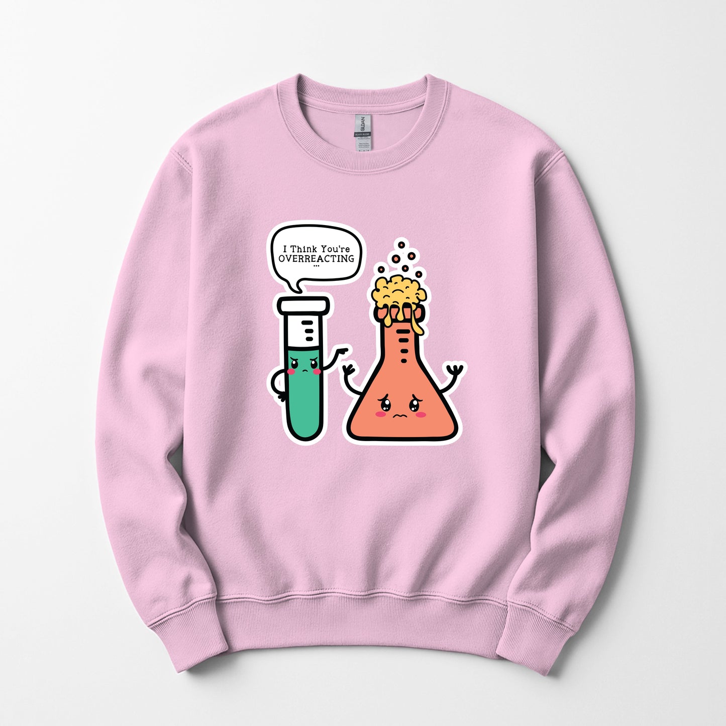 You're overreacting - Sweatshirt