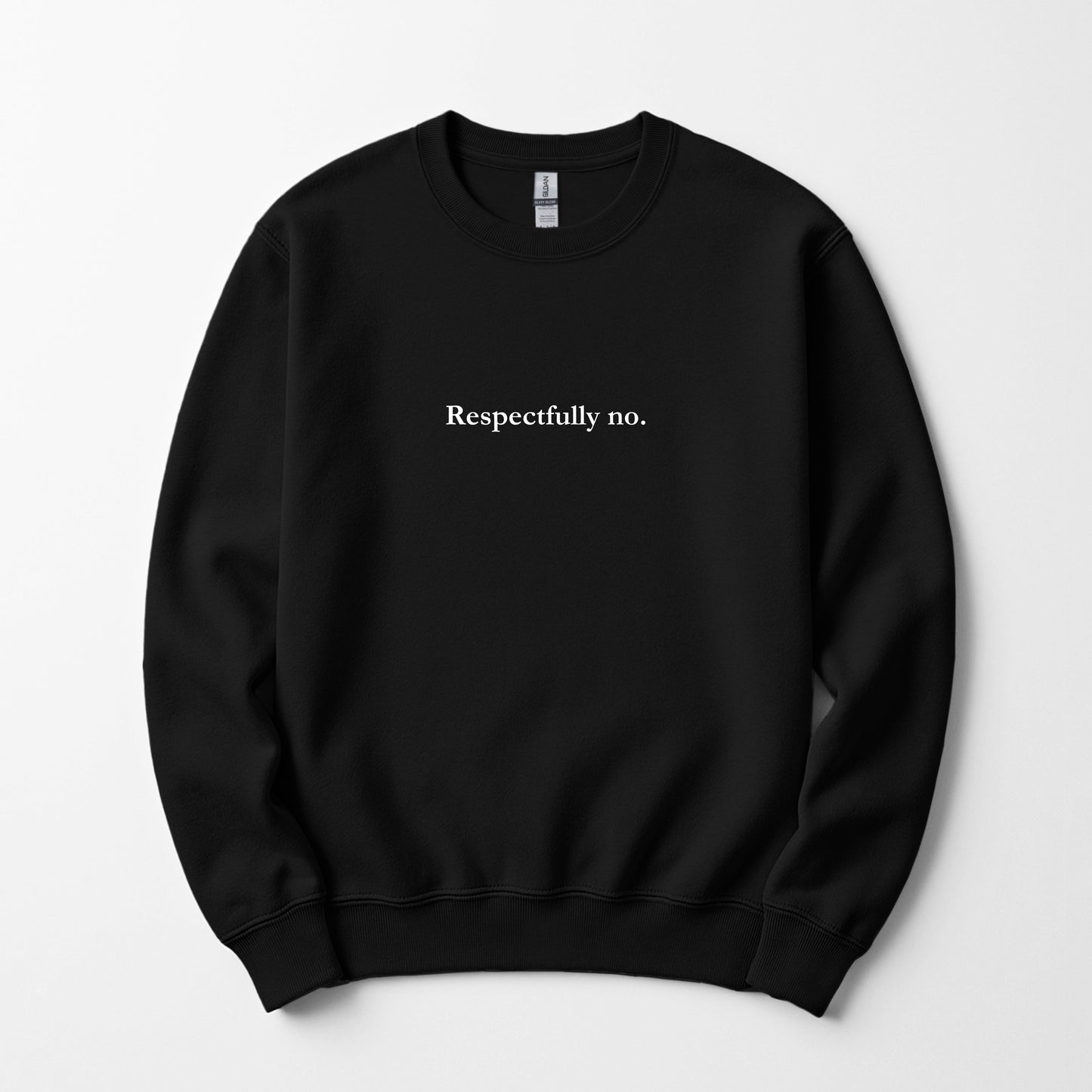 Respectfully No. - sweatshirt