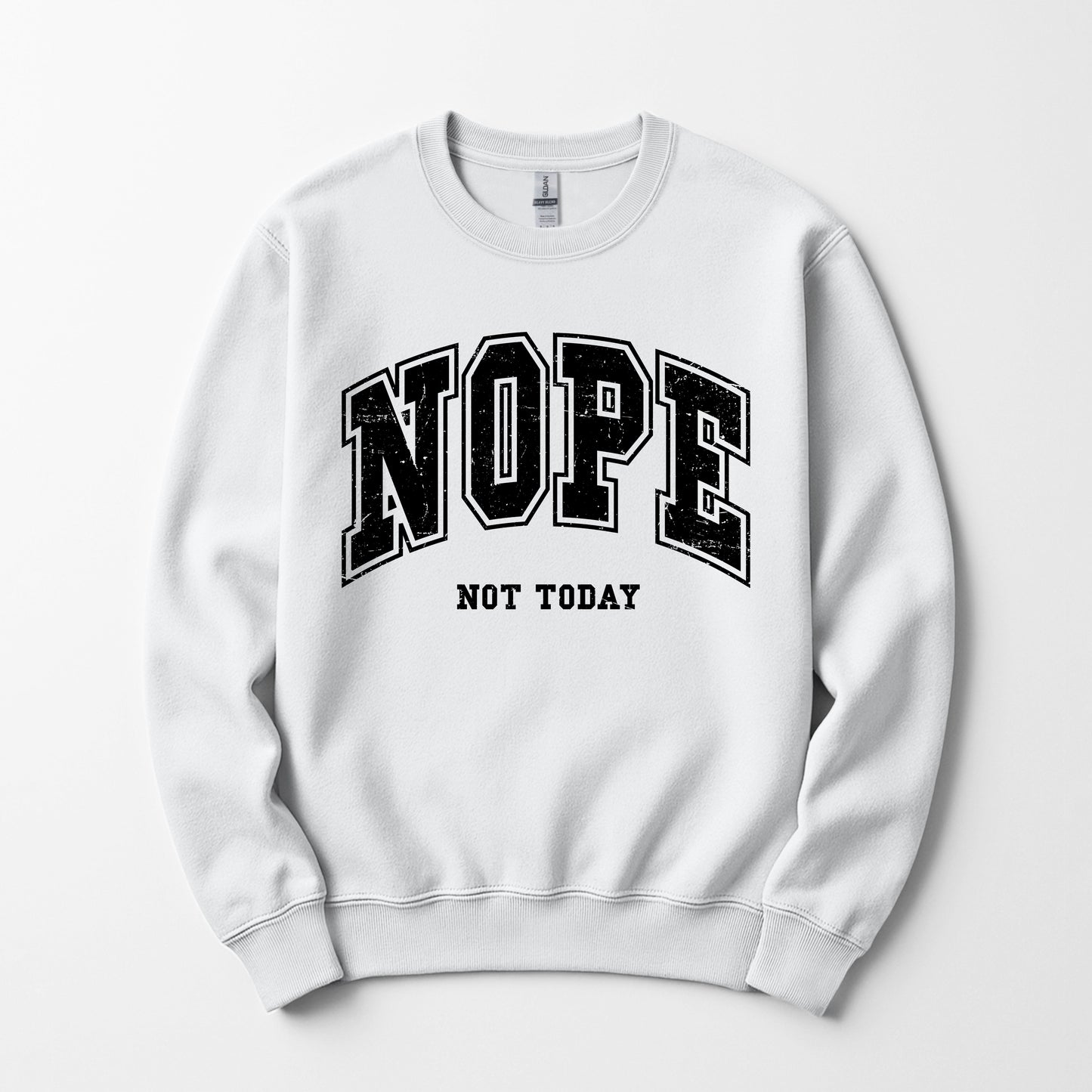 Nope not today - Sweatshirt