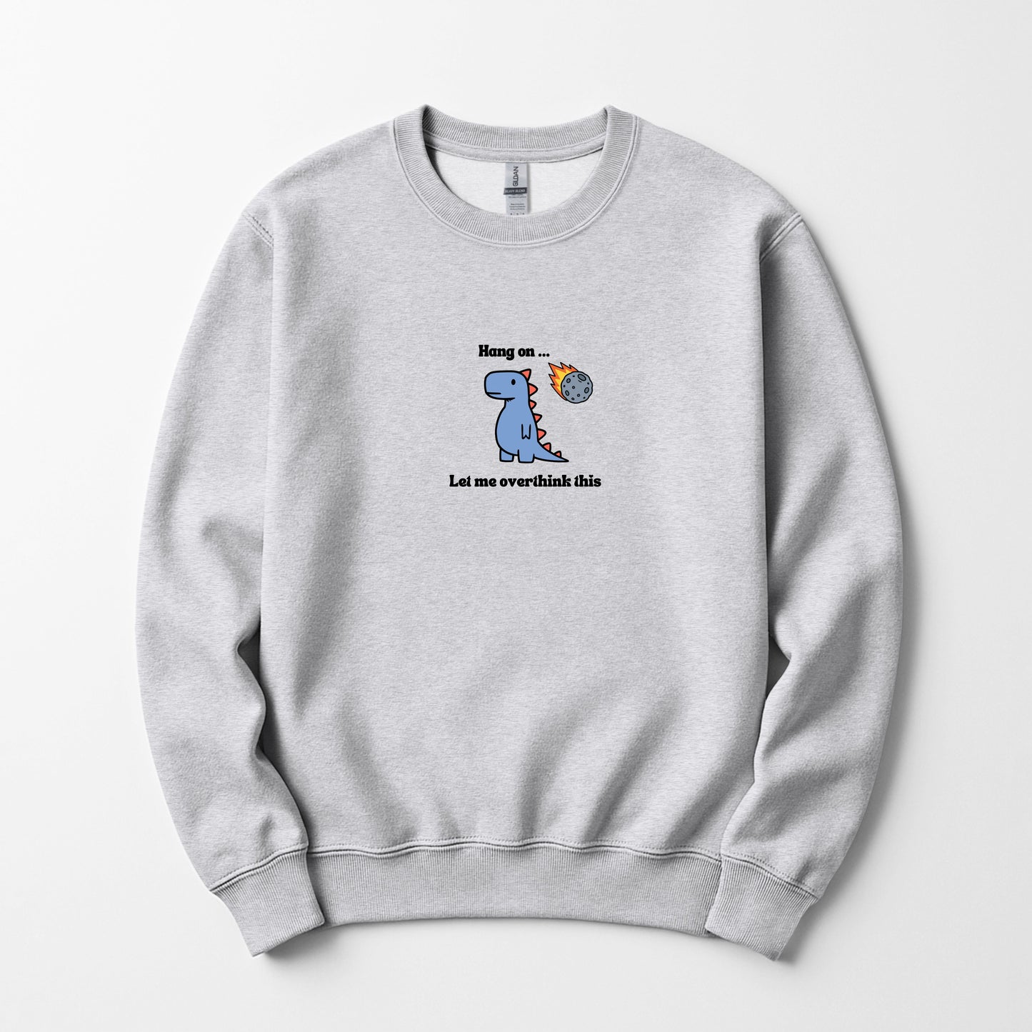 Let me over think this - Sweatshirt