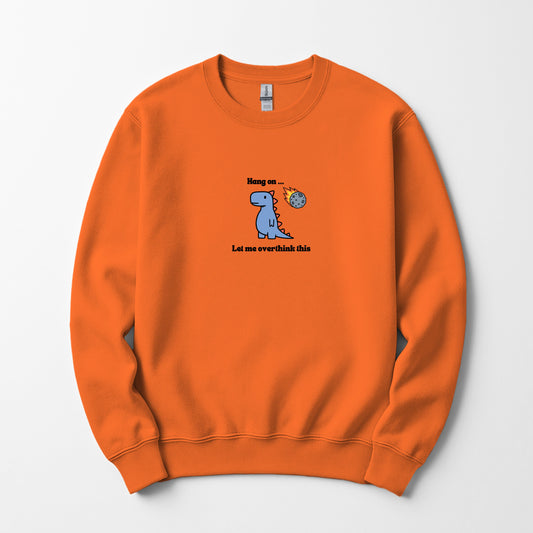 Let me over think this - Sweatshirt