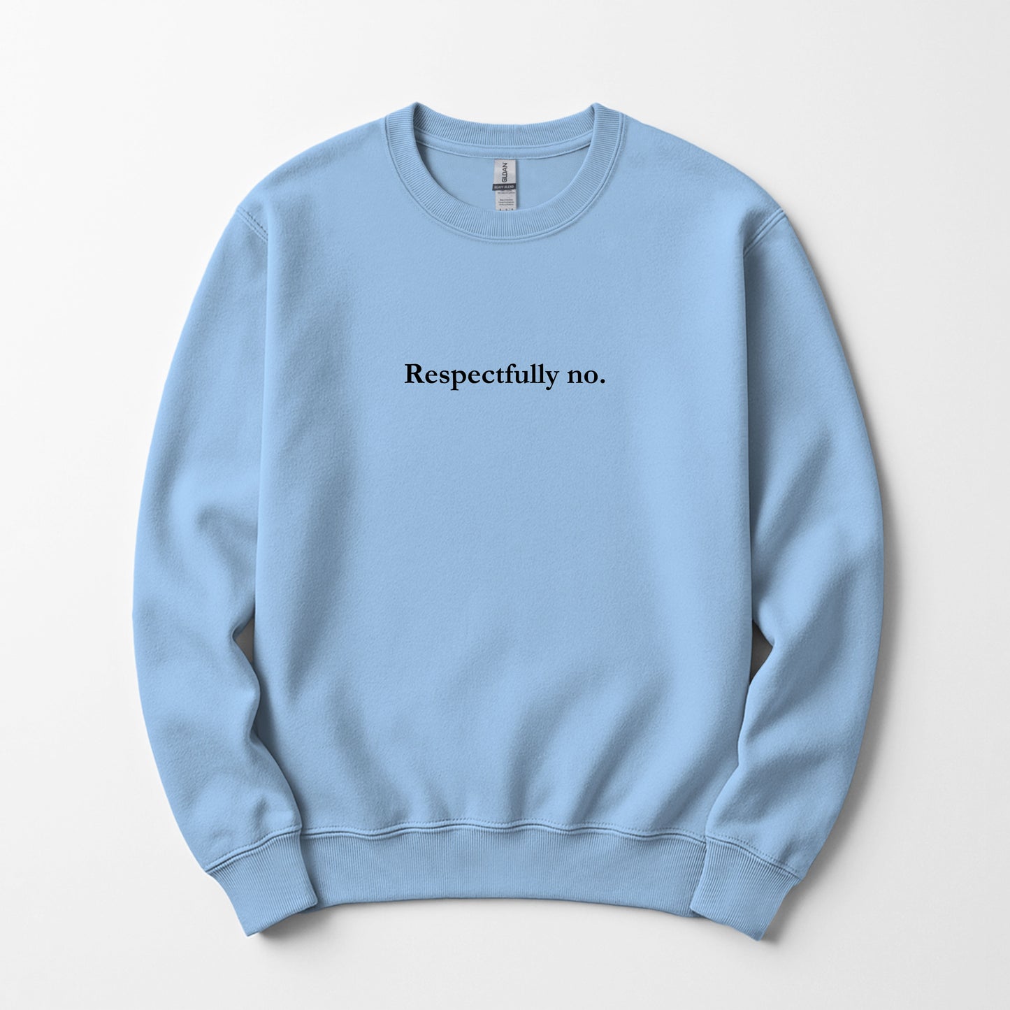 Respectfully No. - sweatshirt