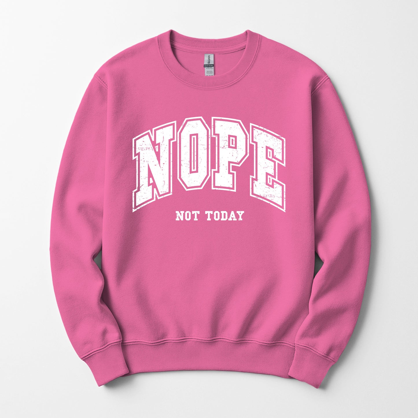 Nope not today - Sweatshirt