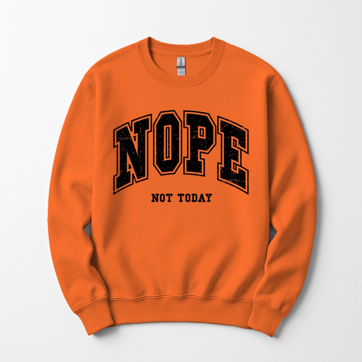 Nope not today - Sweatshirt