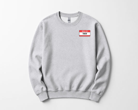 Hello, I'm Tired - Sweatshirt