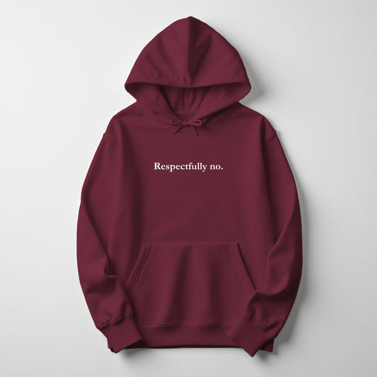 Respectfully No. - Hoodie