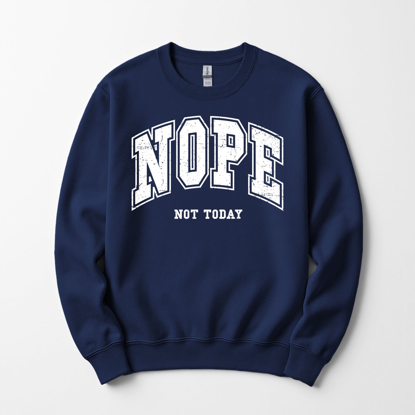 Nope not today - Sweatshirt