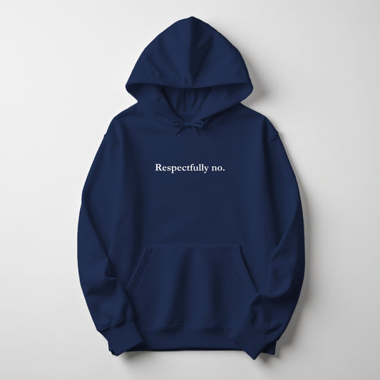 Respectfully No. - Hoodie