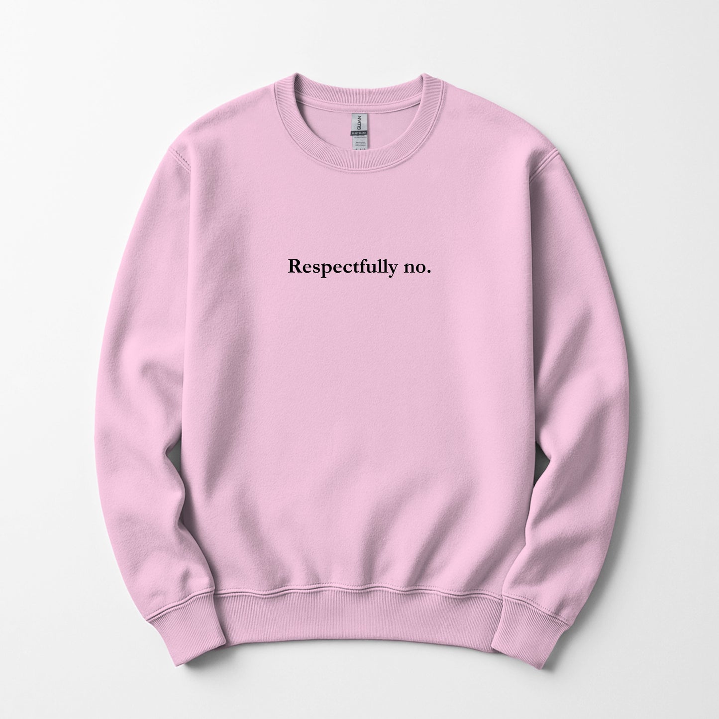 Respectfully No. - sweatshirt