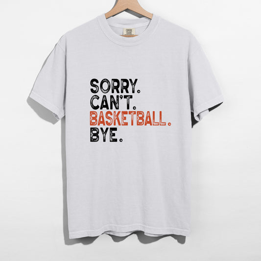 Sorry Can't. Basketball. Bye. - T-Shirt