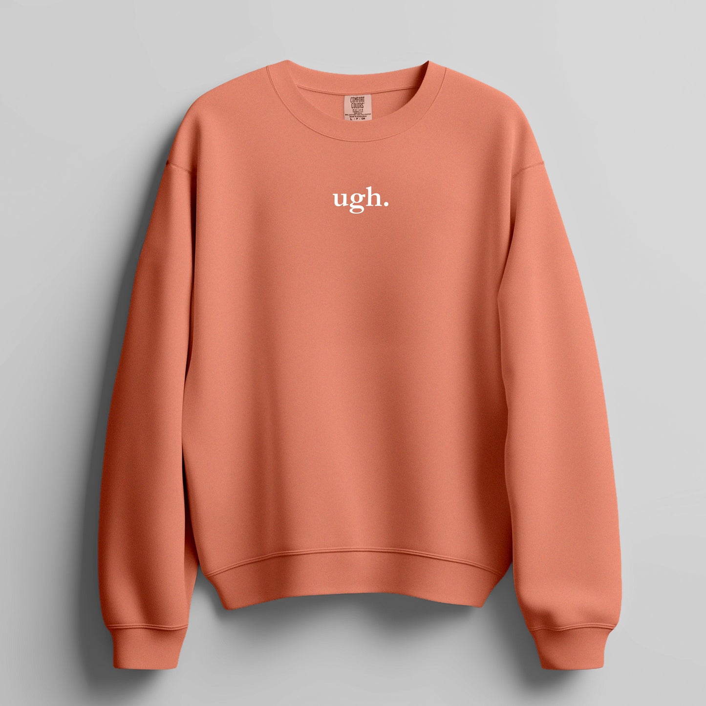 ugh. - Sweatshirt
