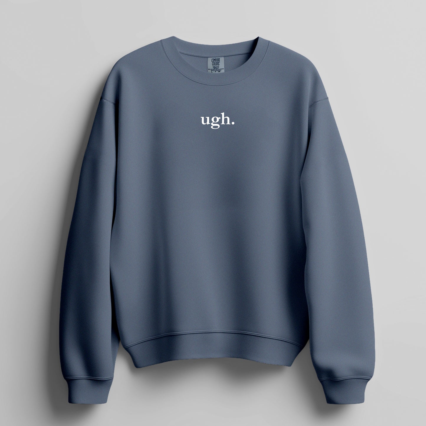 ugh. - Sweatshirt