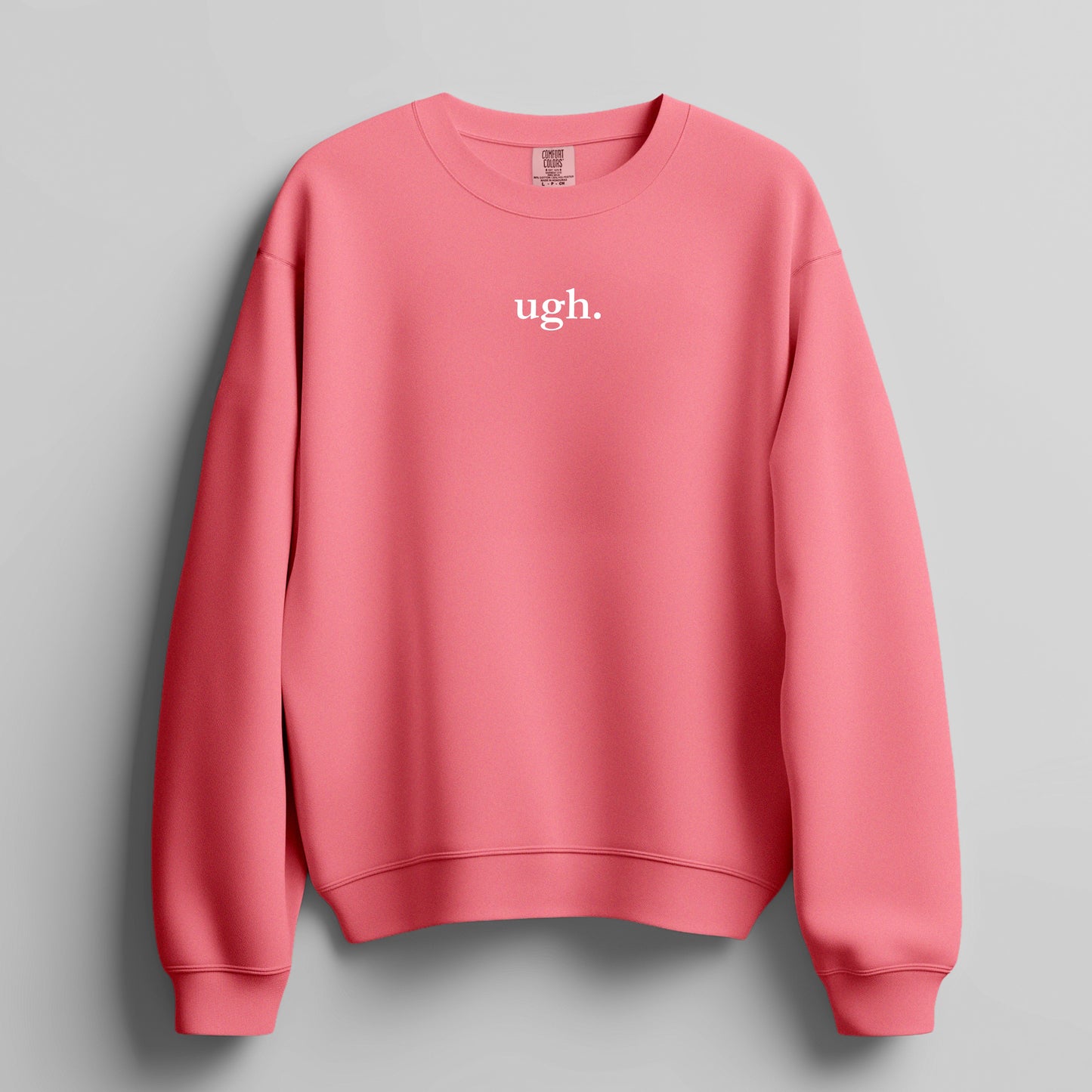 ugh. - Sweatshirt