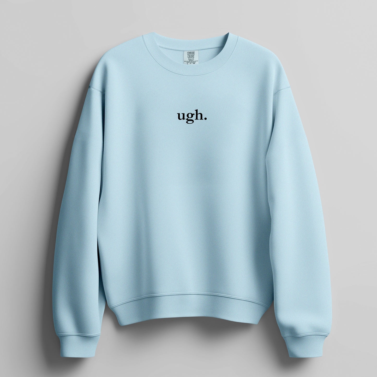 ugh. - Sweatshirt