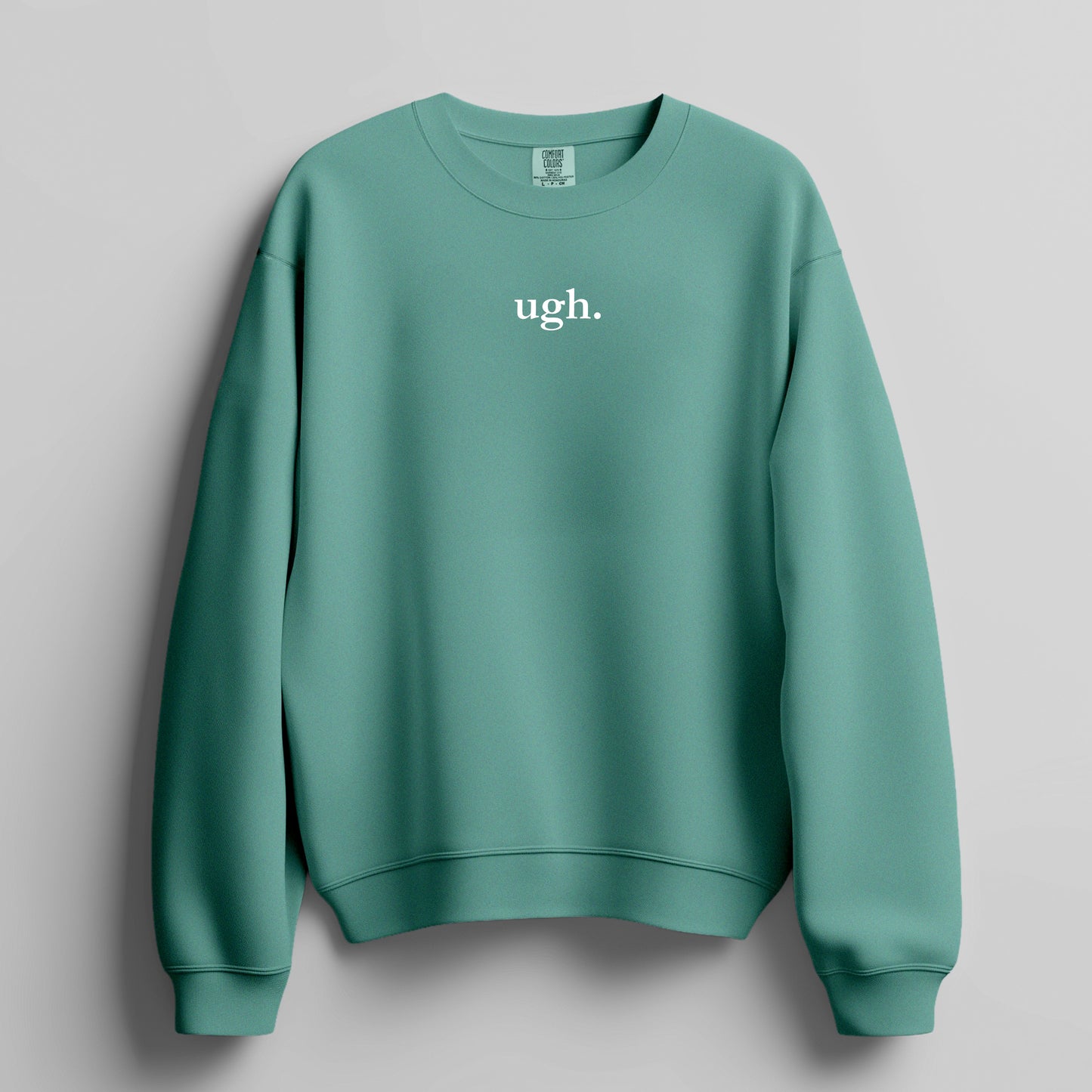 ugh. - Sweatshirt