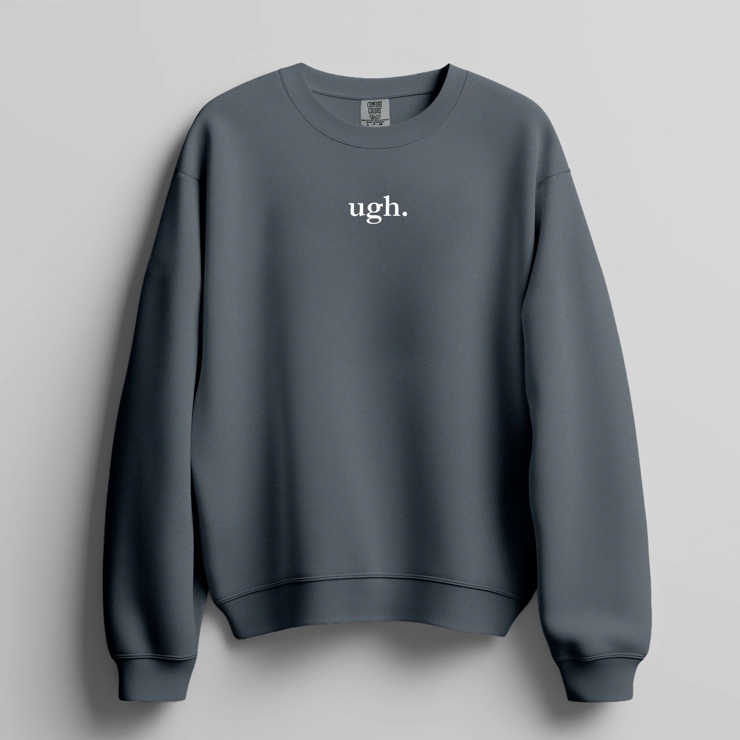 ugh. - Sweatshirt