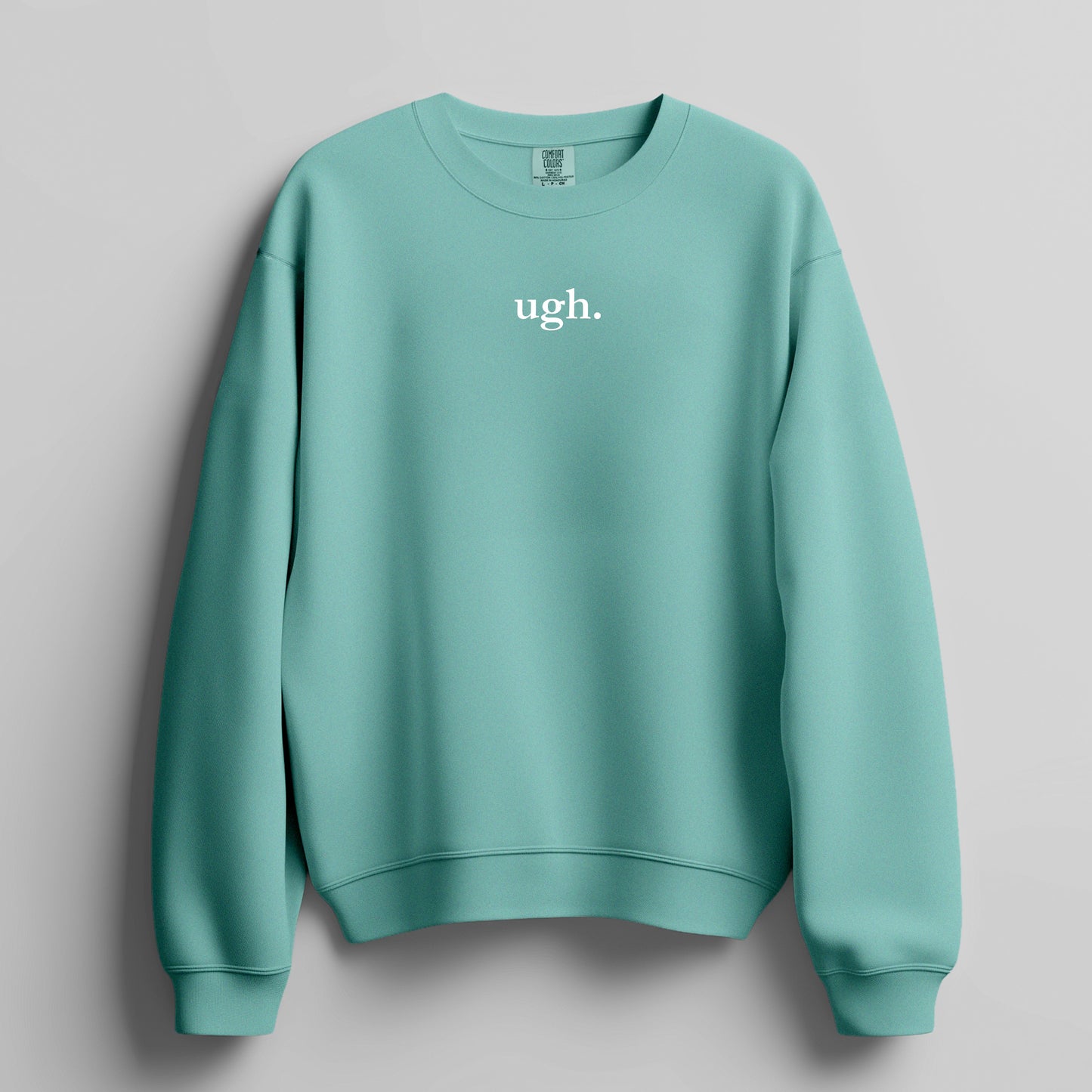 ugh. - Sweatshirt
