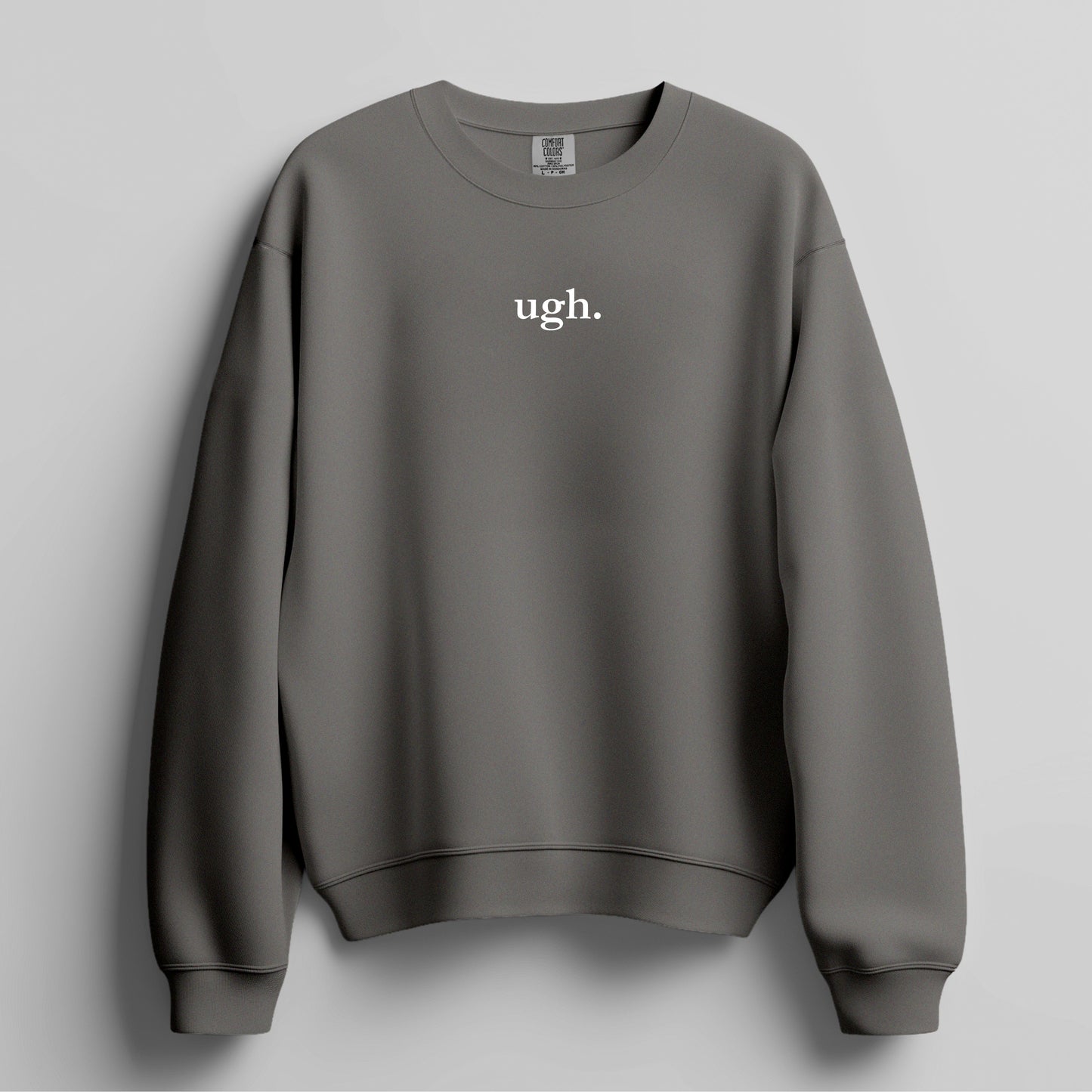 ugh. - Sweatshirt