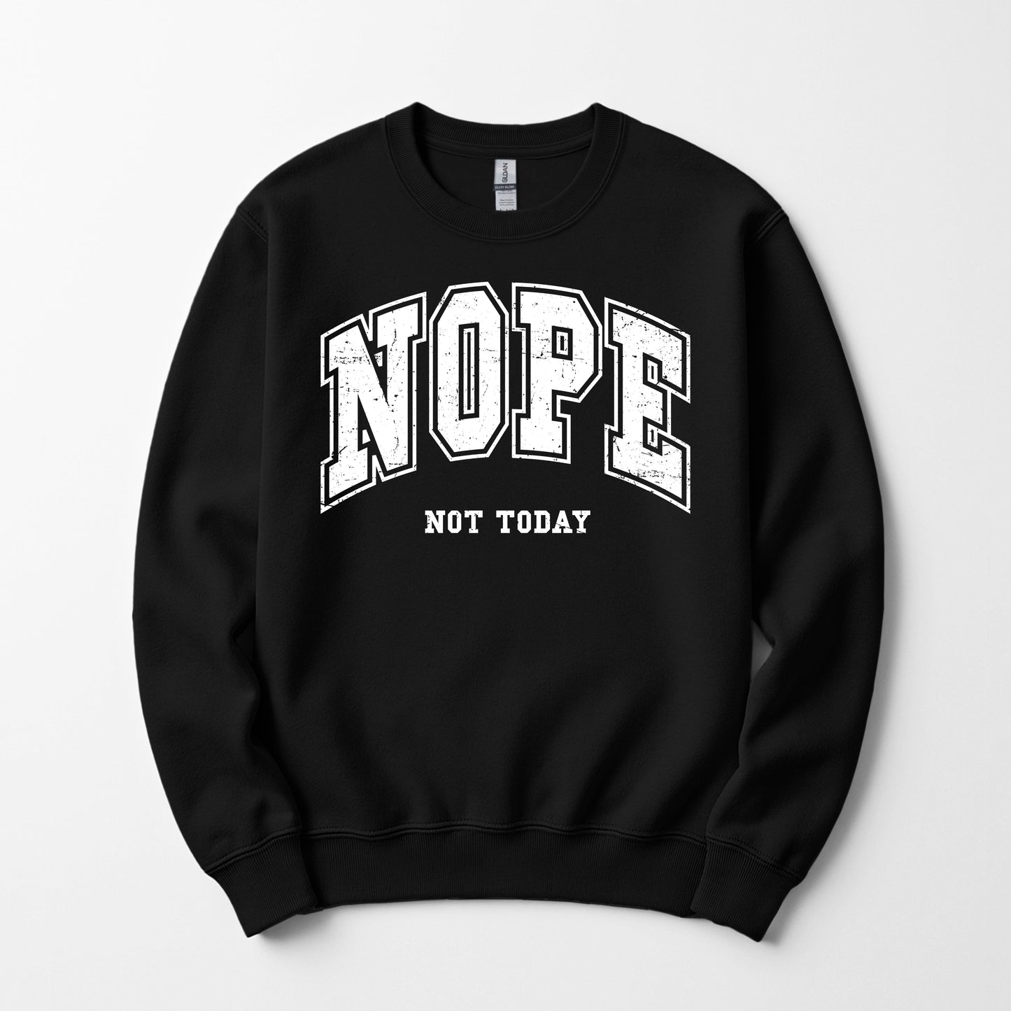 Nope not today - Sweatshirt