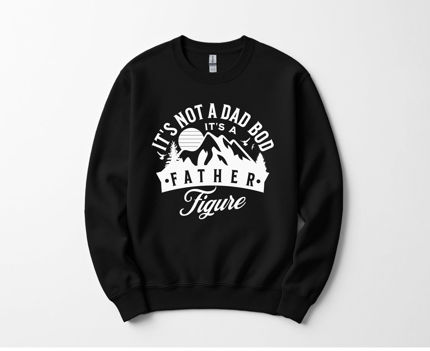 It's the father figure - Sweatshirt
