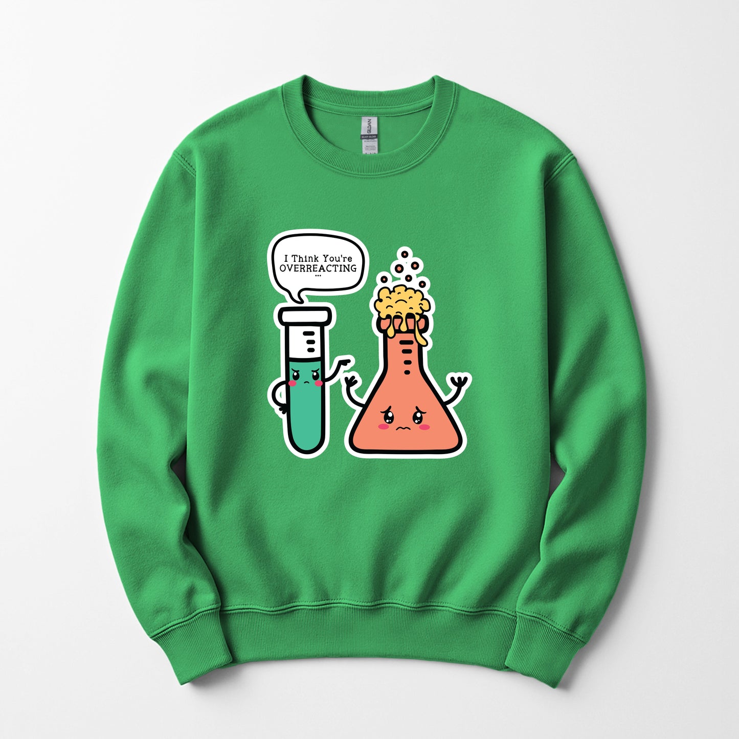 You're overreacting - Sweatshirt