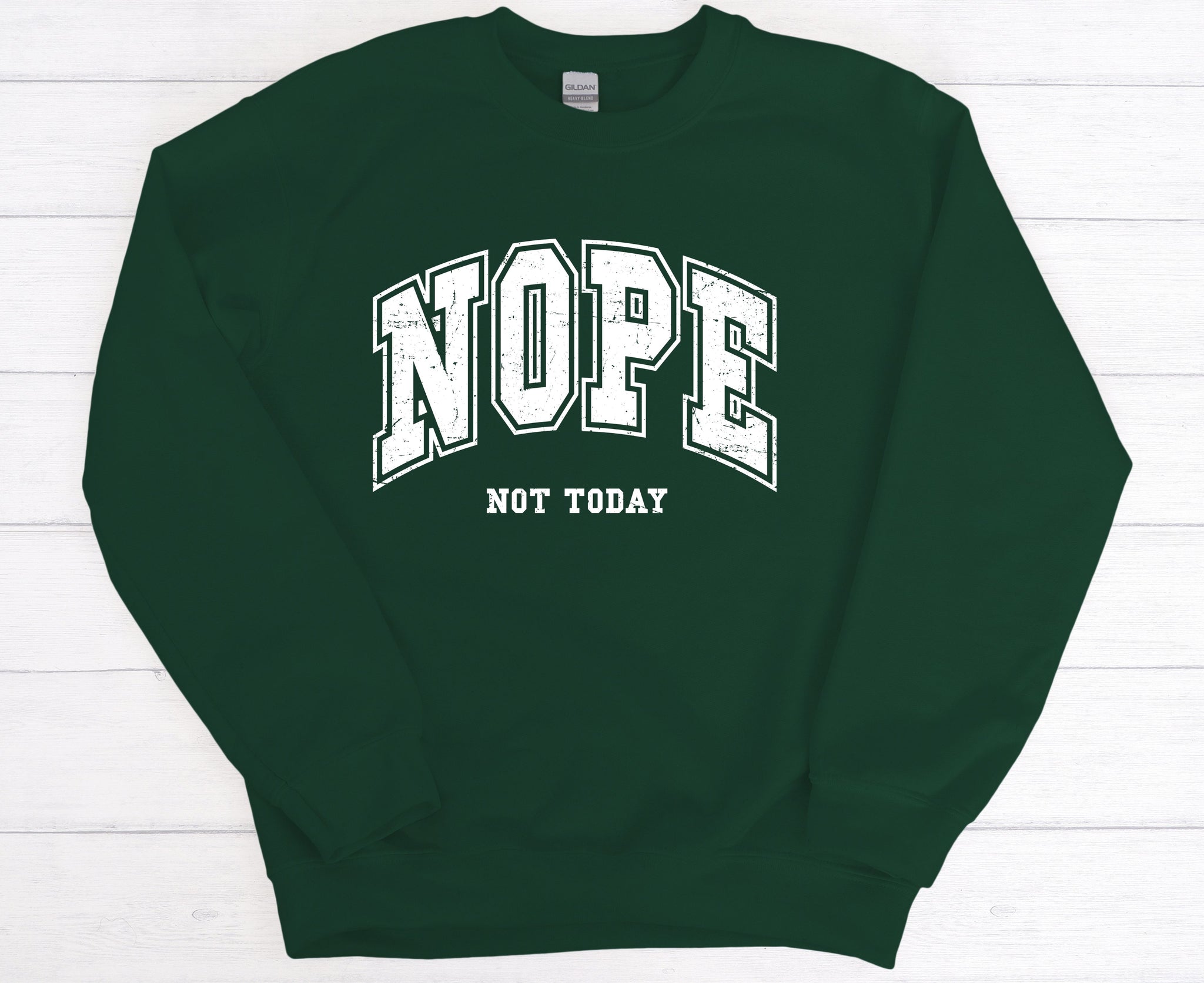 Nope not today - Sweatshirt