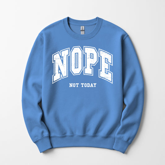 Nope not today - Sweatshirt