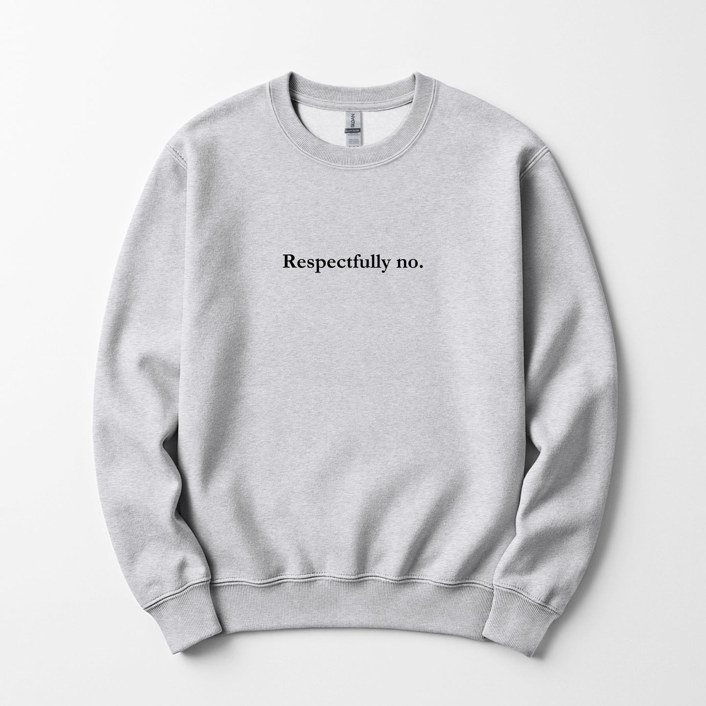 Respectfully No. - sweatshirt