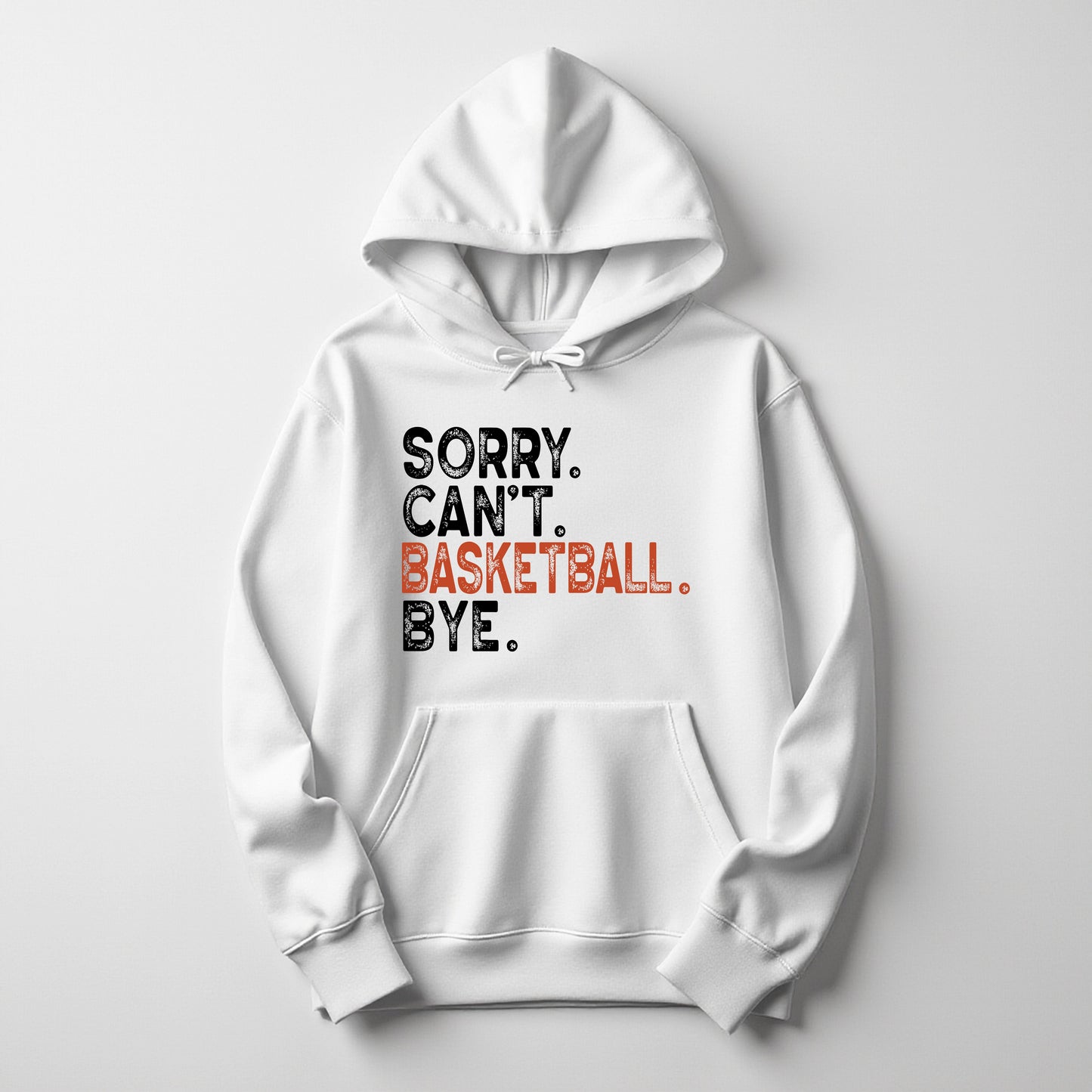 Sorry. Can't. Basketball. Bye. - Hoodie