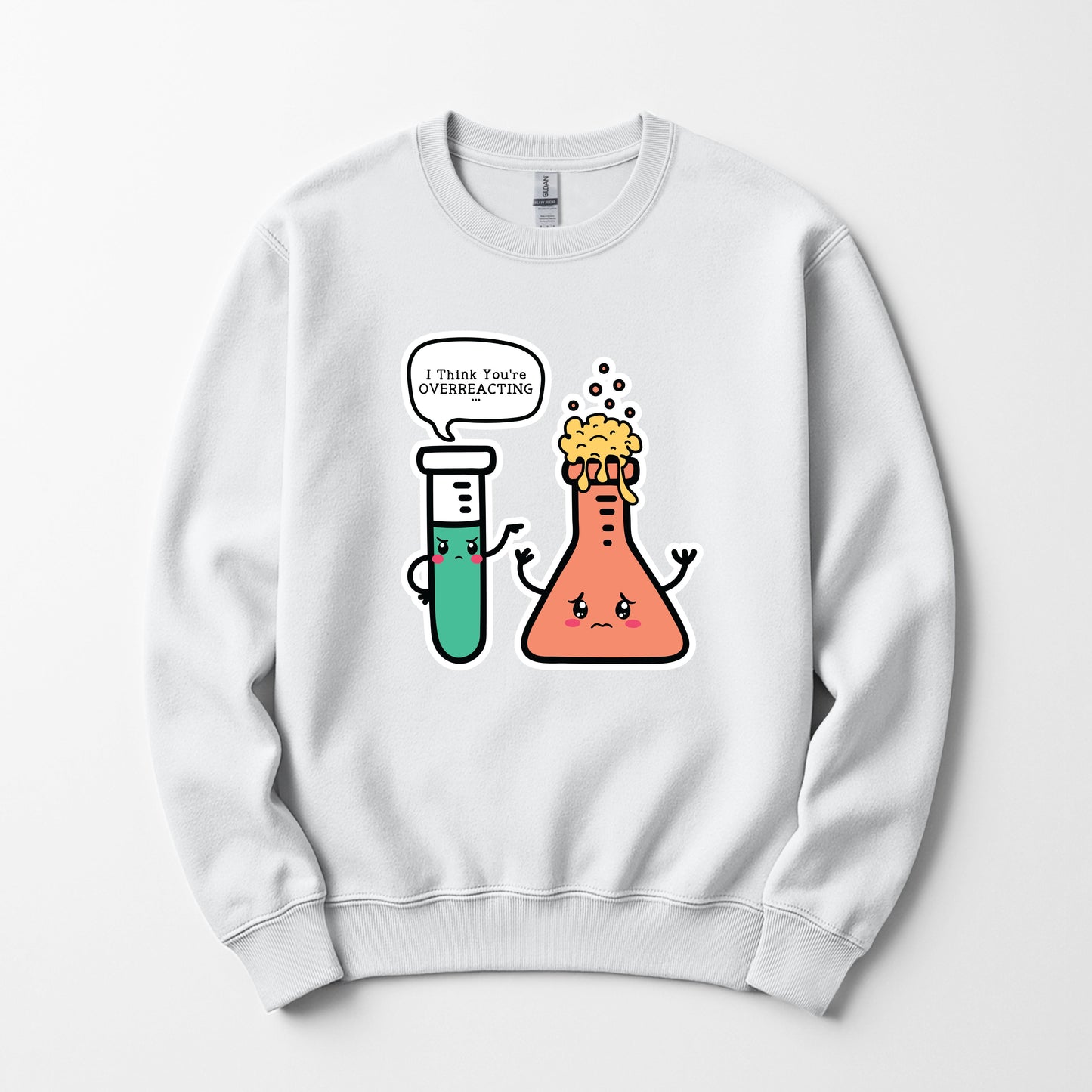 You're overreacting - Sweatshirt