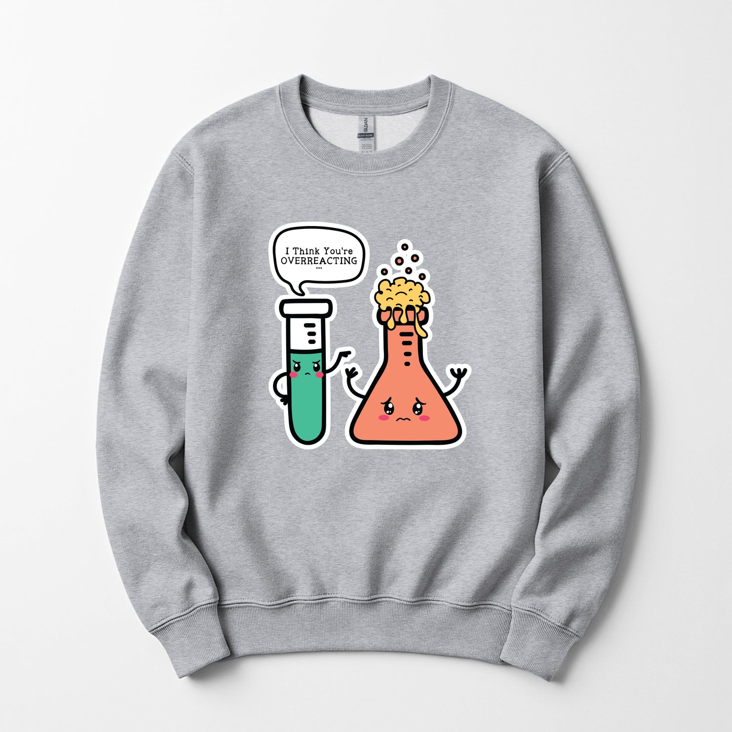 You're overreacting - Sweatshirt