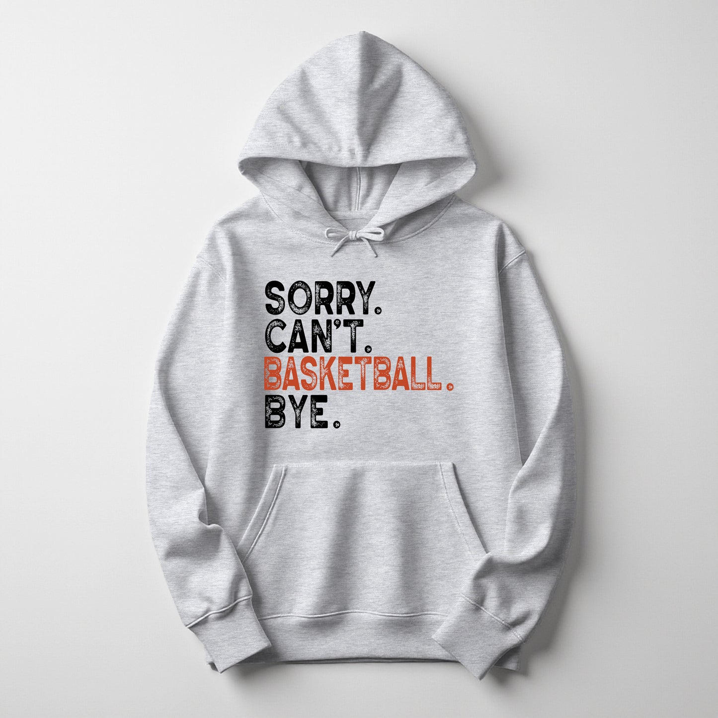 Sorry. Can't. Basketball. Bye. - Hoodie