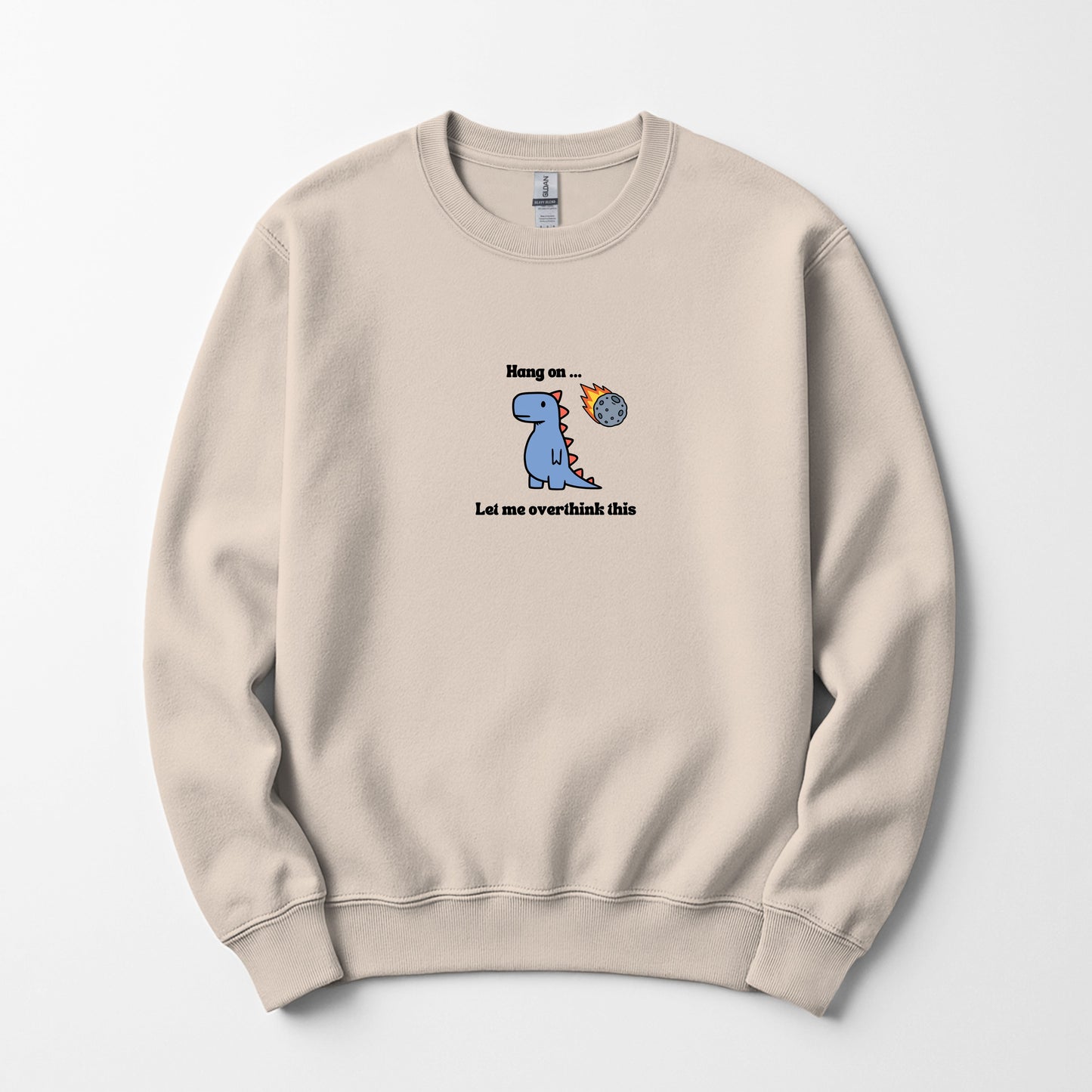 Let me over think this - Sweatshirt