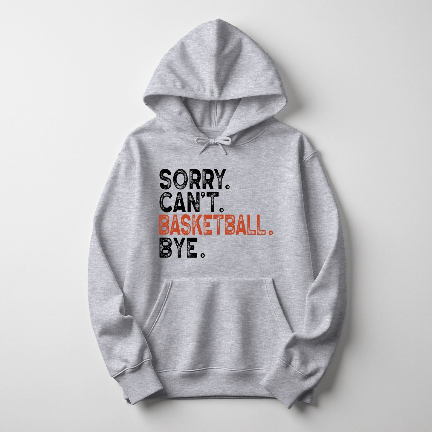 Sorry. Can't. Basketball. Bye. - Hoodie