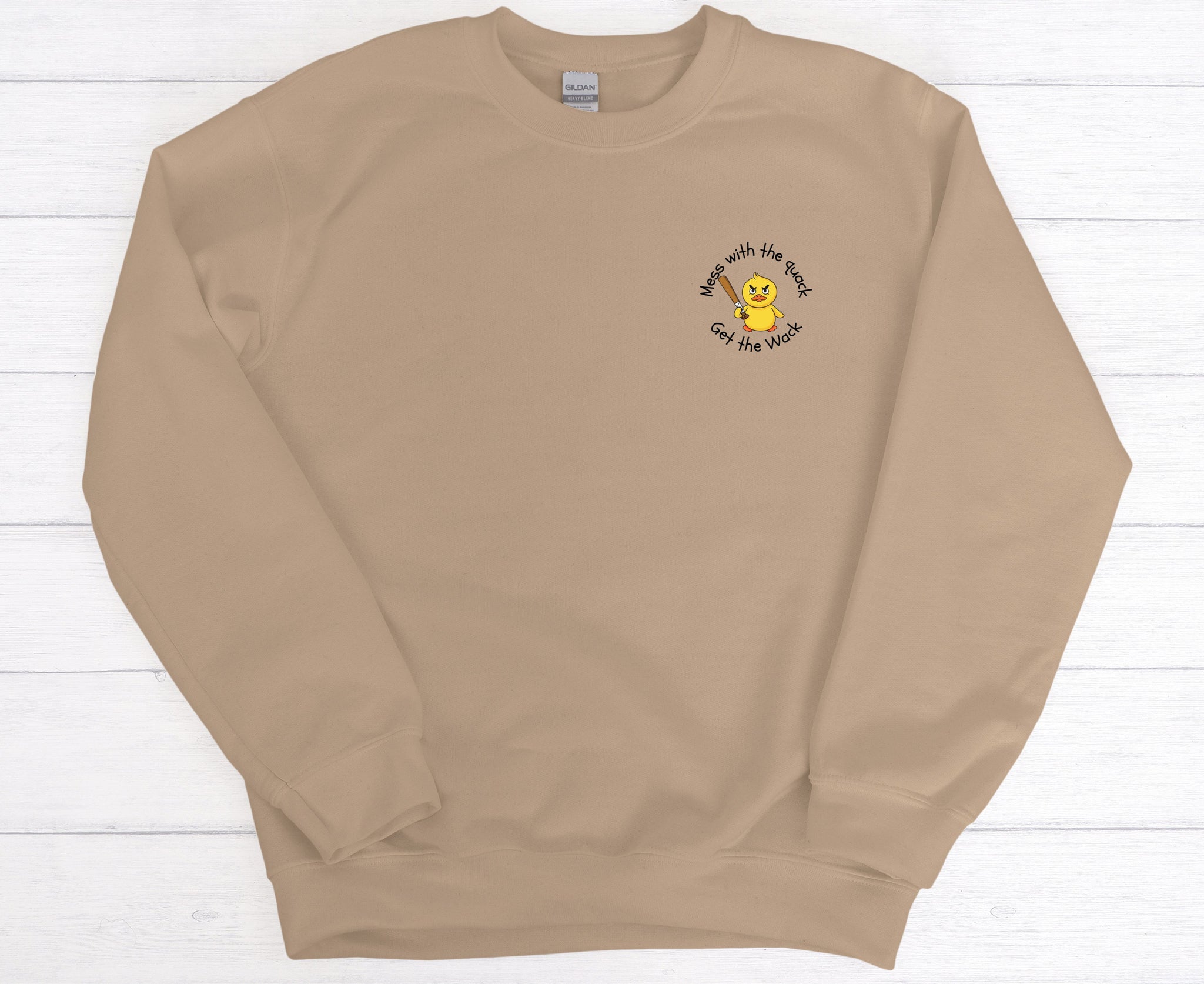 Mess with the quack get the wack - Sweatshirt