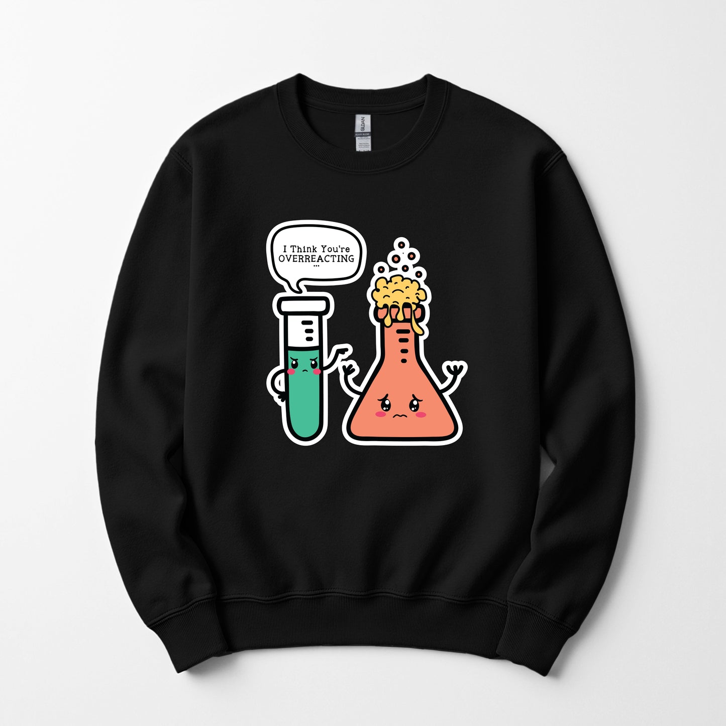 You're overreacting - Sweatshirt