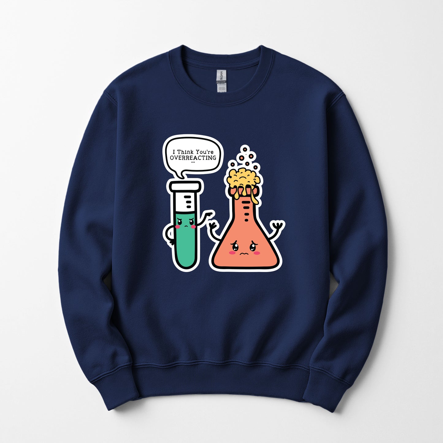 You're overreacting - Sweatshirt