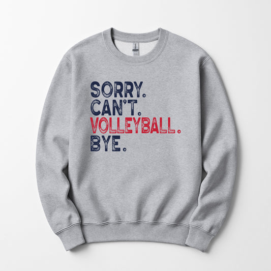 Sorry Can't Volleyball Bye - Sweatshirt