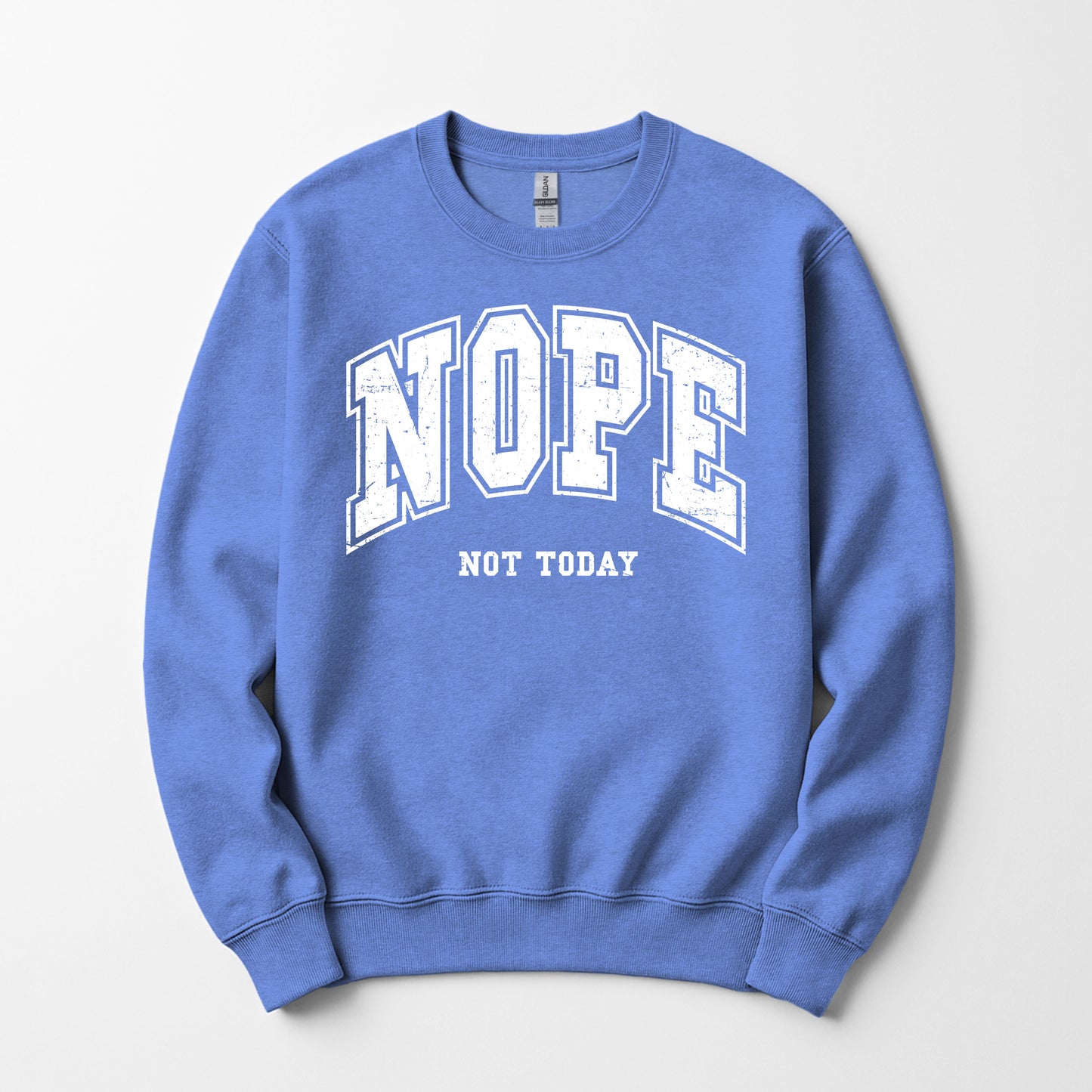 Nope not today - Sweatshirt