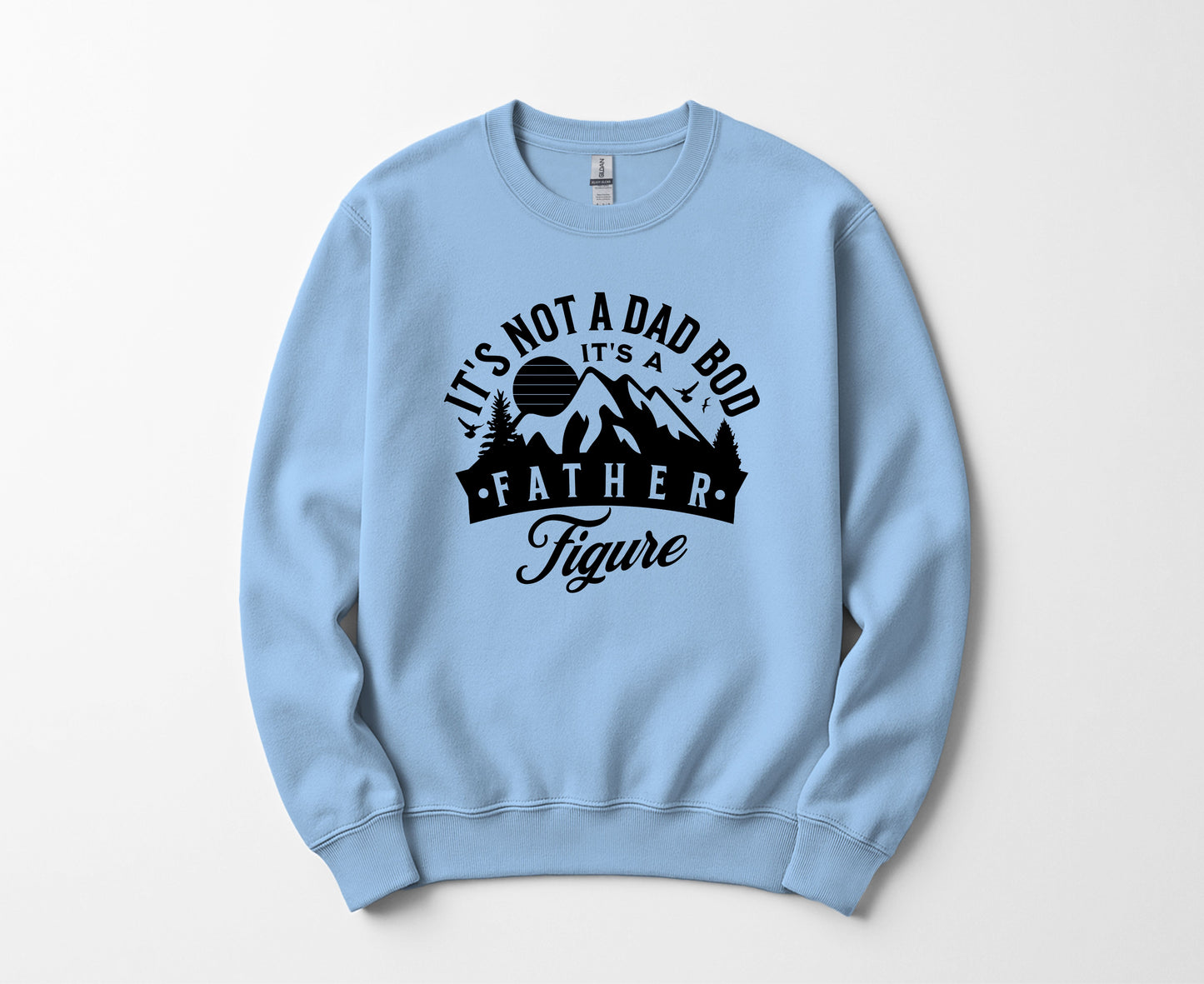 It's the father figure - Sweatshirt