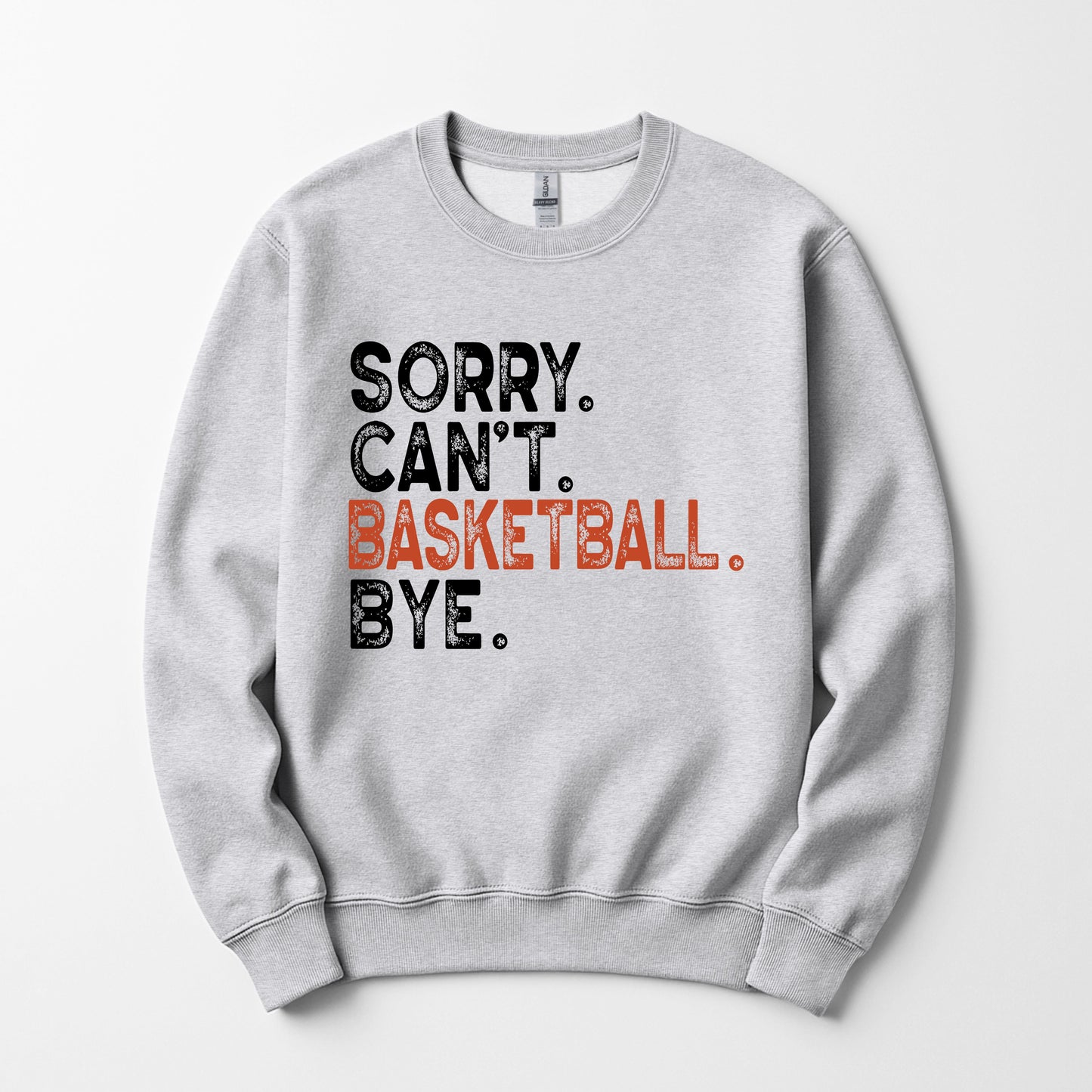 Sorry Can't Basketball Bye - Sweatshirt