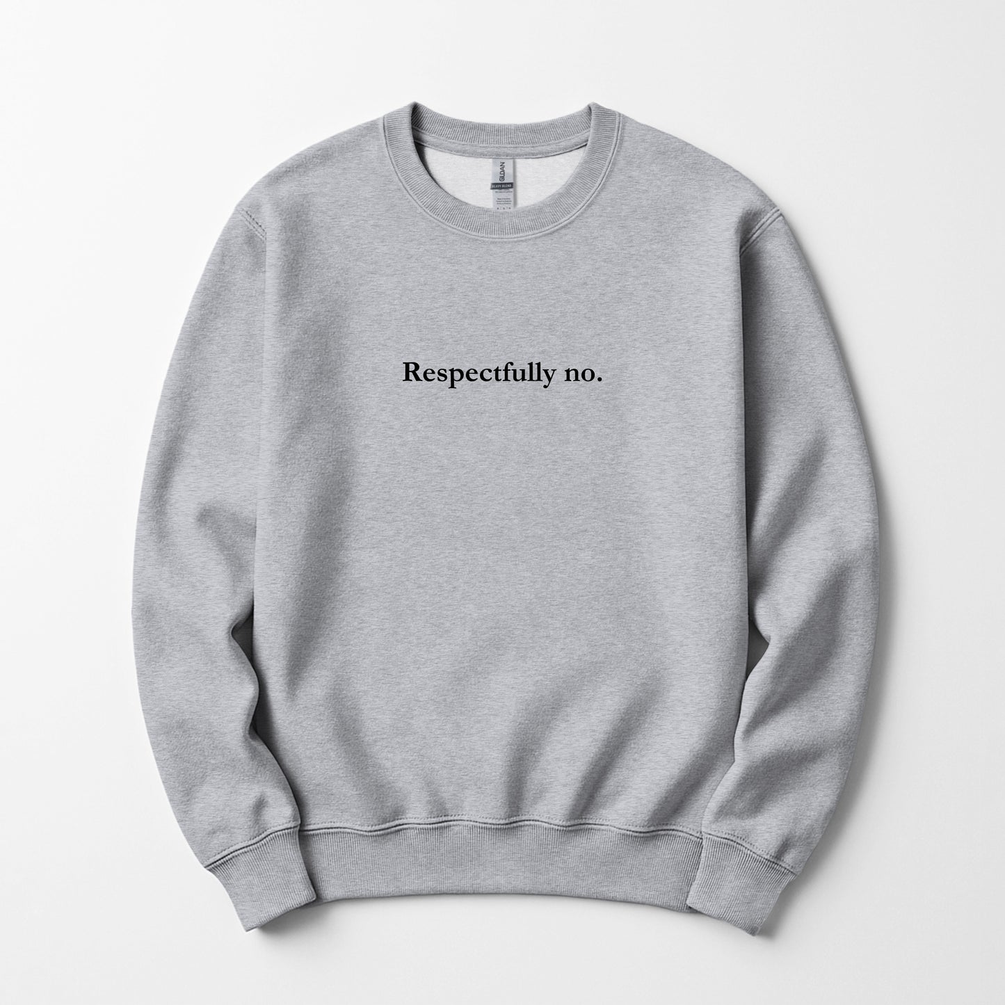 Respectfully No. - sweatshirt