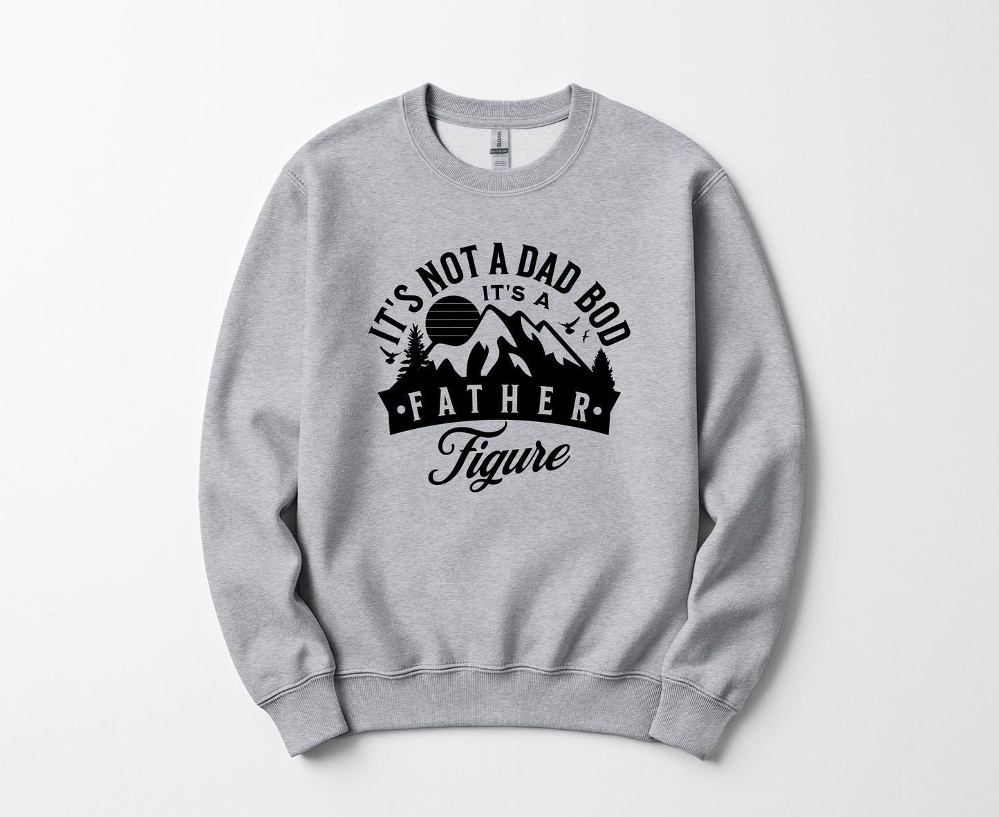 It's the father figure - Sweatshirt