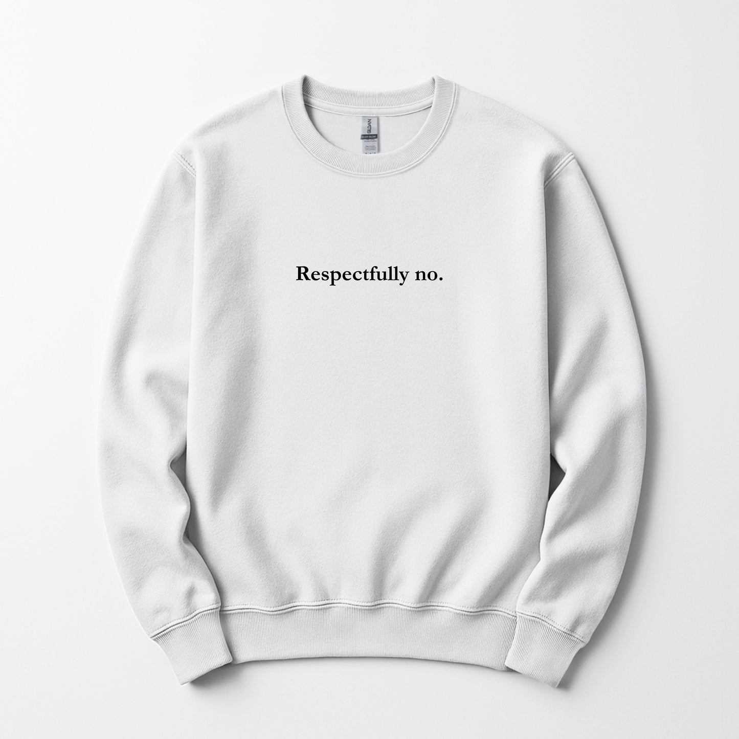 Respectfully No. - sweatshirt
