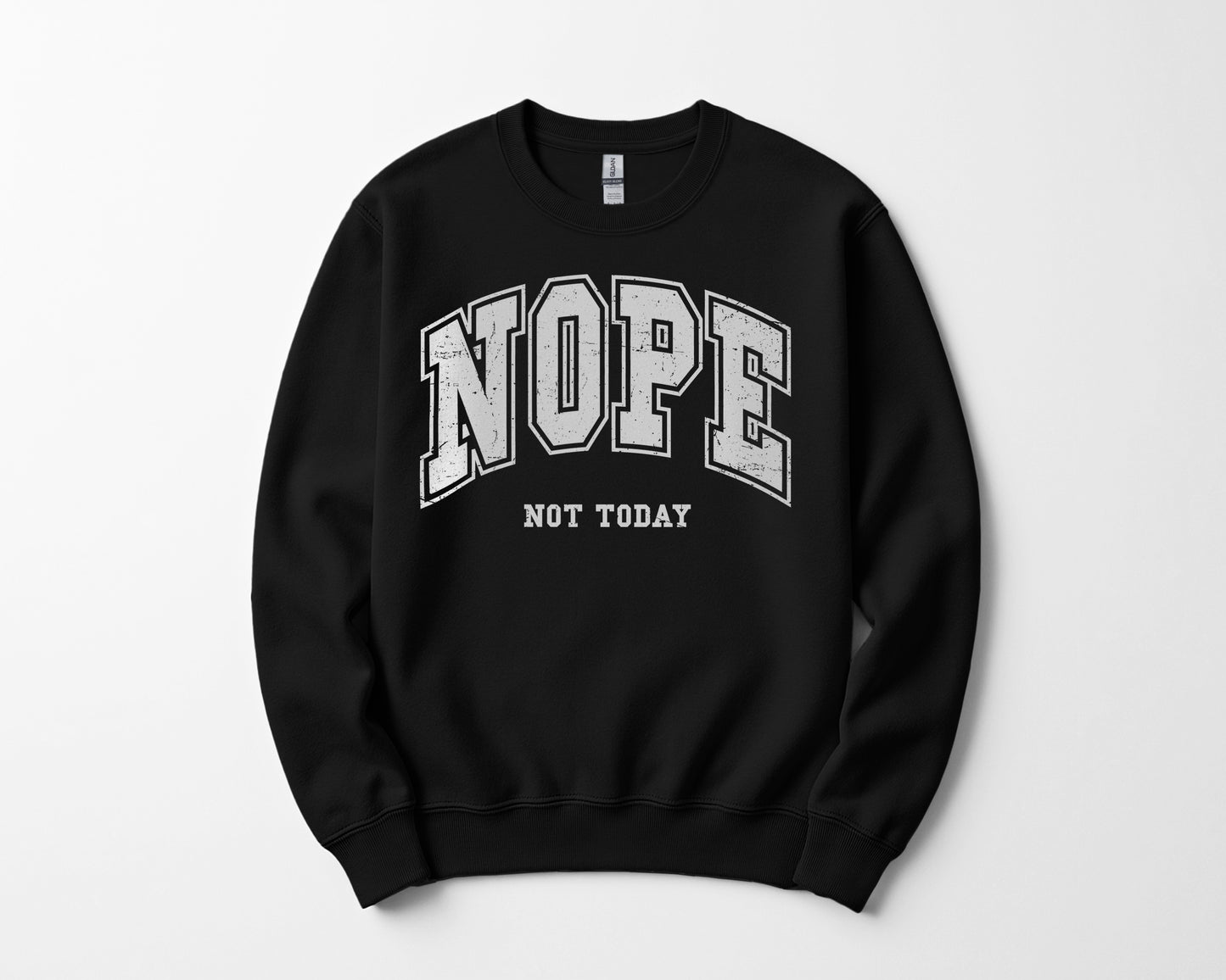 Nope not today - Sweatshirt