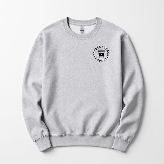 Coffee. Teach. Repeat -  Sweatshirt (Embroidered)