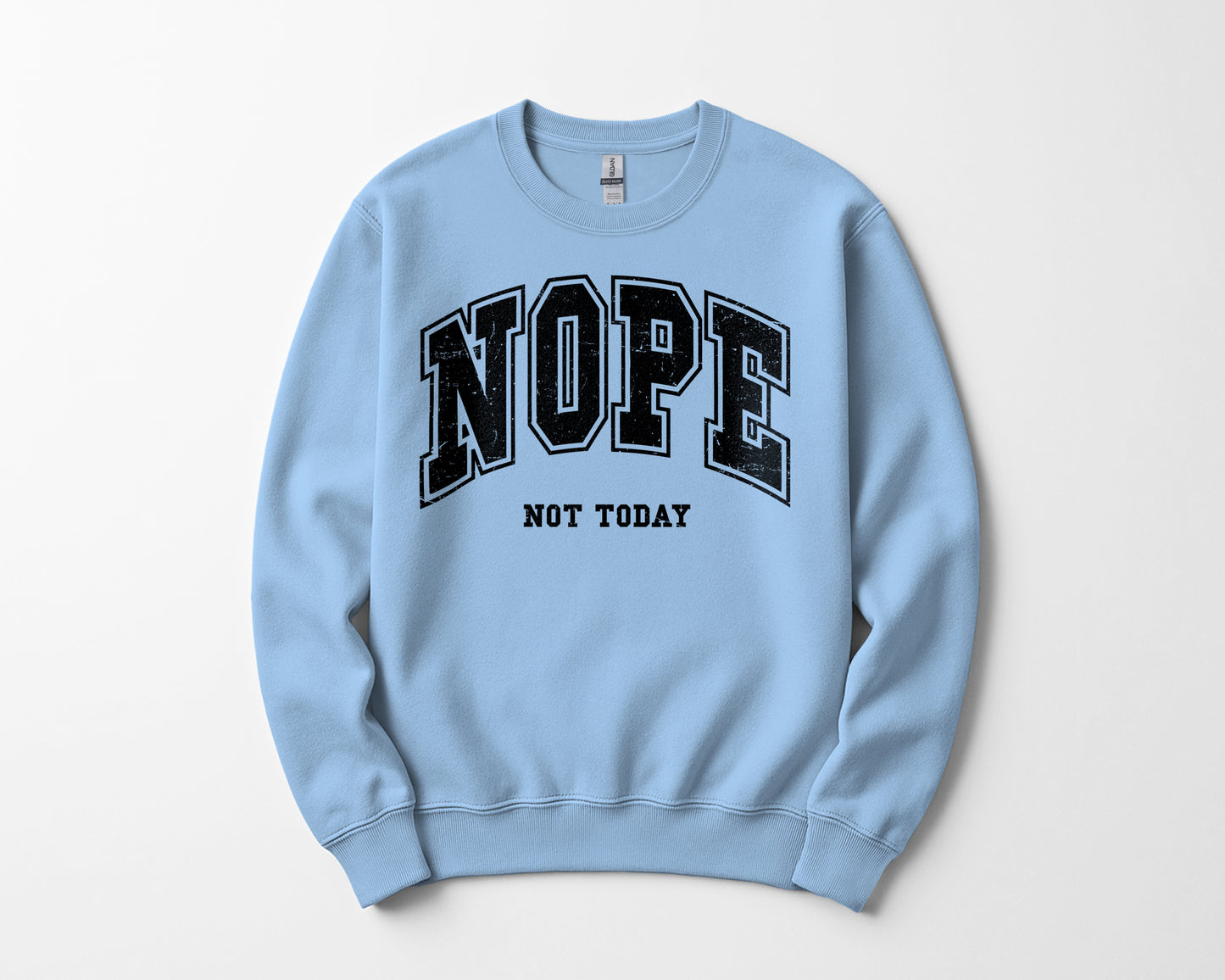 Nope not today - Sweatshirt